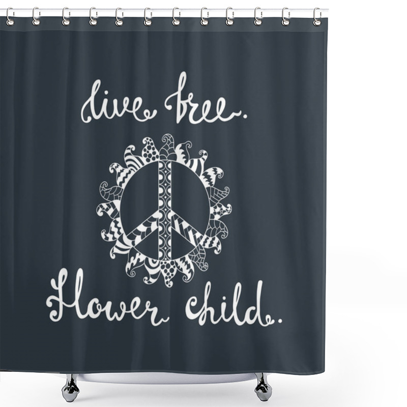 Personality  Live Free. Flower Child. Inspirational Quote About Freedom. Shower Curtains