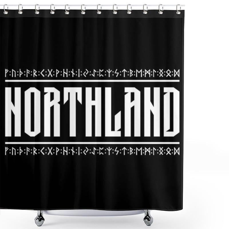 Personality  Viking Scandinavian Design. Handwritten Inscription - Northland And Scandinavian Runes Shower Curtains