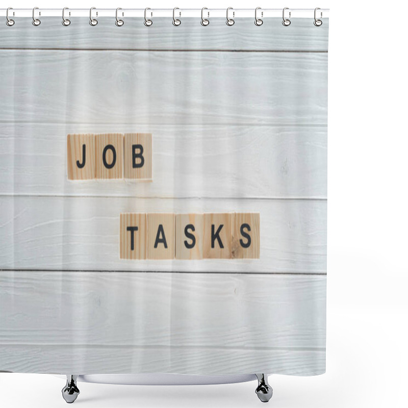 Personality  Top View Of Job Tasks Inscription Made Of Wooden Block On White Wooden Tabletop Shower Curtains