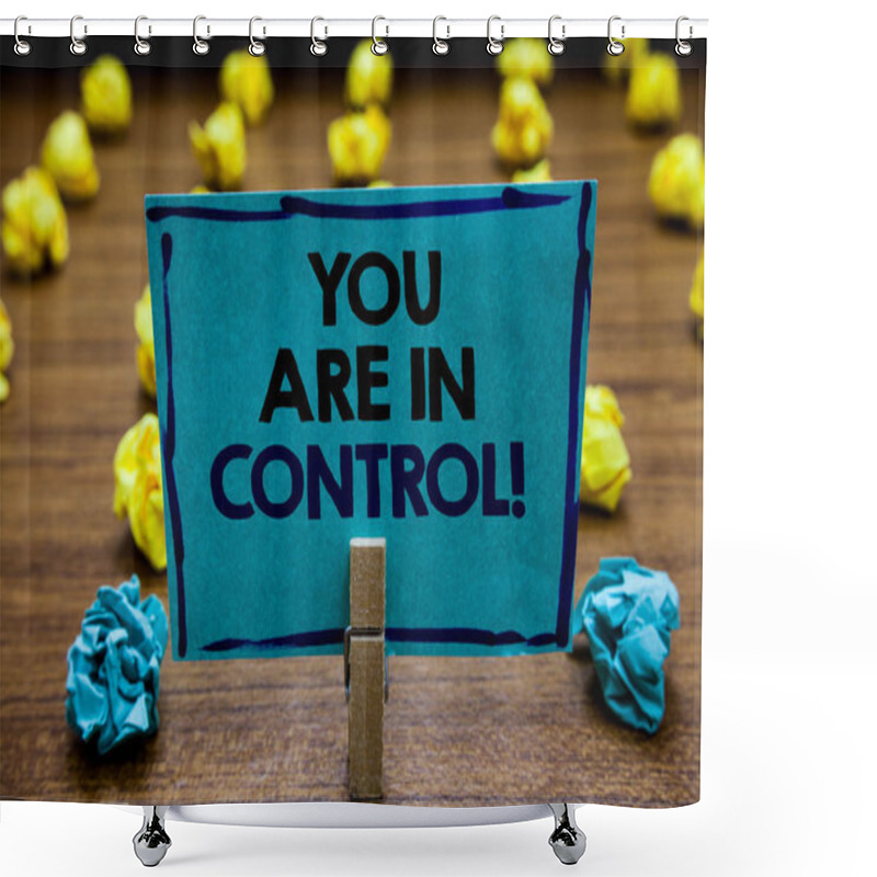 Personality  Handwriting Text You Are In Control. Concept Meaning Responsibility Over A Situation Management Authority Blurry Wooden Deck Yellow And Blue Lob On Ground Paper Clip Grip Page With Text Shower Curtains