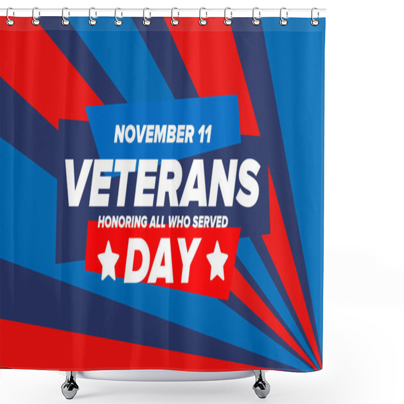 Personality  Veterans Day In United States. Federal Holiday, Celebrated Annual In November 11. Honoring All Who Served. Patriotic American Military Concept. Poster, Card, Banner And Background. Vector Illustration Shower Curtains