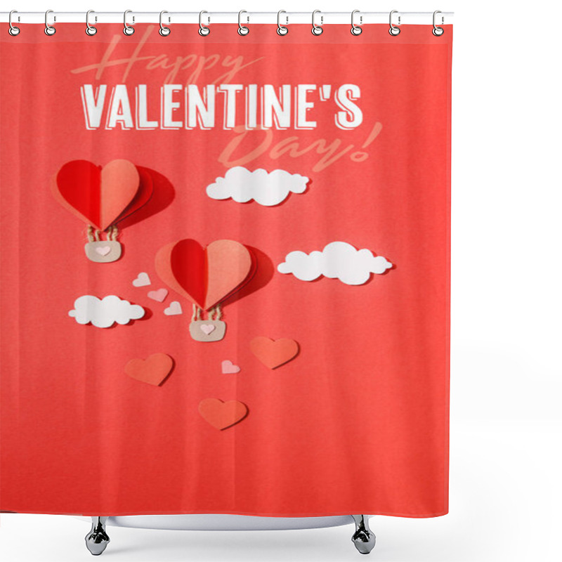 Personality  Top View Of Paper Heart Shaped Air Balloons In Clouds Near Happy Valentines Day Lettering On Red Background Shower Curtains