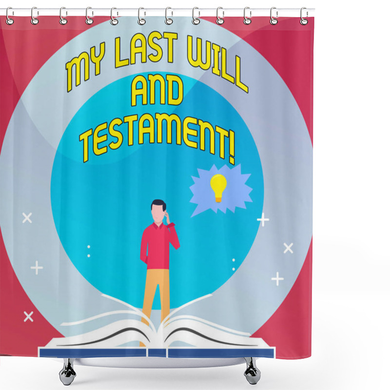 Personality  Word Writing Text My Last Will And Testament. Business Concept For List Of Things To Be Made After His Orher Death. Shower Curtains