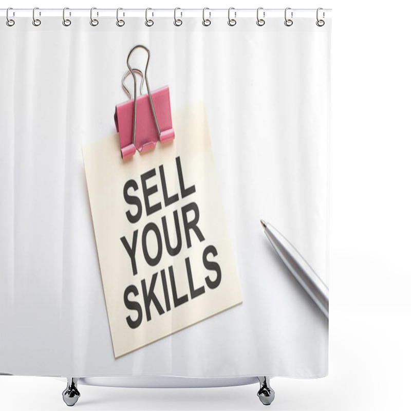 Personality  SELL YOUR SKILLS Text On The Sticker With Pen On White Background Shower Curtains