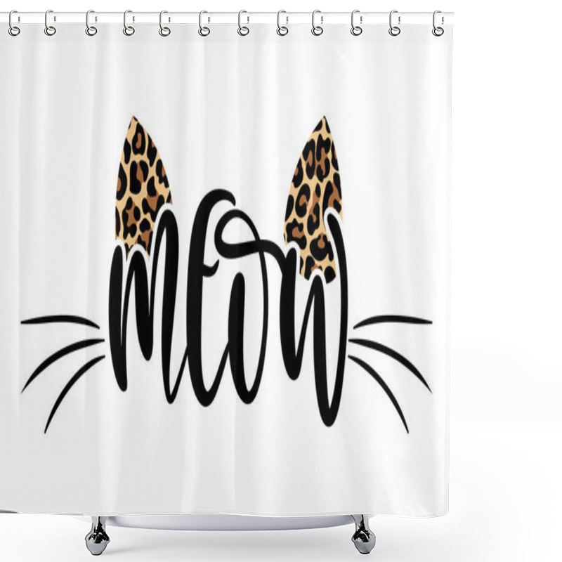 Personality  Meow - Words With Cat Mustache. - Funny Pet Vector Saying With Kitty Face. Good For Scrap Booking, Posters, Textiles, Gifts, T Shirts. Cat Lover Tattoo. Shower Curtains