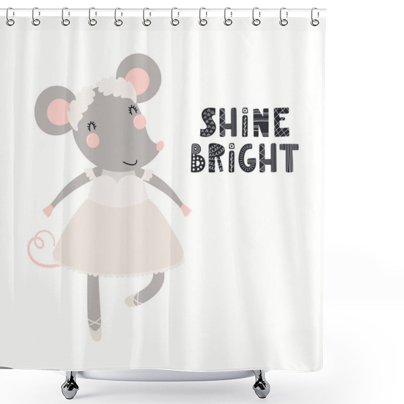 Personality  Hand Drawn Vector Illustration Of Cute Mouse Ballerina In Tutu Dancing With Quote Shine Bright Isolated On White Background. Scandinavian Style Flat Design. Concept Children Print. Shower Curtains