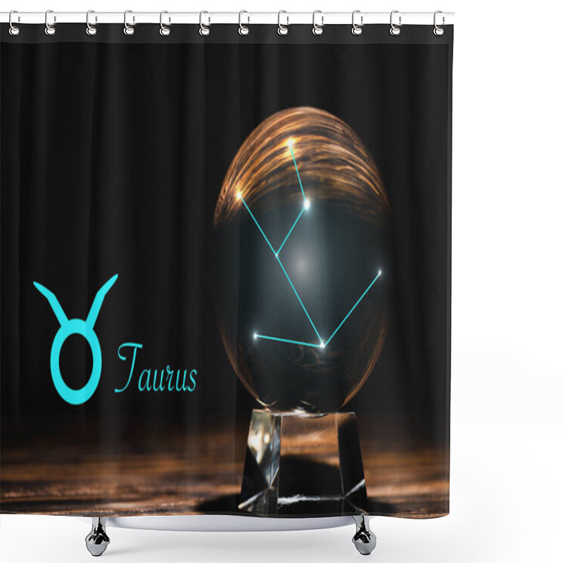 Personality  Crystal Ball With Constellation Near Taurus Zodiac Sign On Wooden Table Isolated On Black Shower Curtains