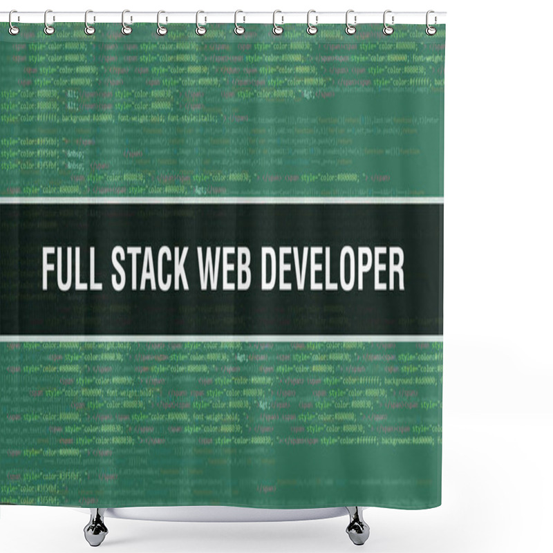 Personality  Full Stack Web Developer Concept With Random Parts Of Program Code.Full Stack Web Developer Text Written On Programming Code Abstract Technology Background Of Software Developer And Computer Script Shower Curtains