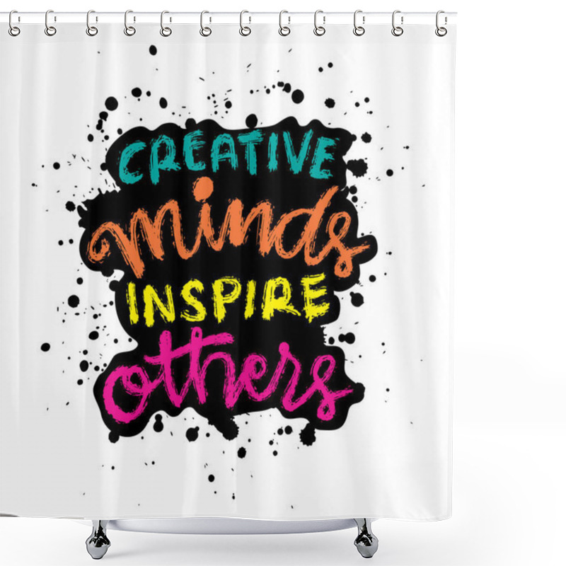 Personality   Creative Minds Inspire Others. Hand Drawn Lettering. Vector Illustration. Shower Curtains