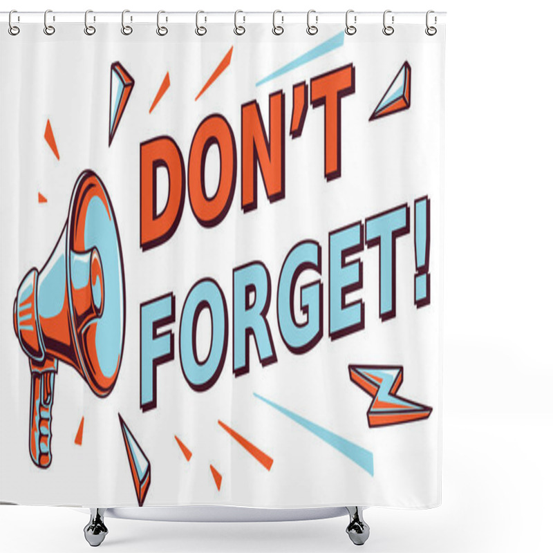 Personality  Dont Forget - Advertising Sign With Megaphone Shower Curtains