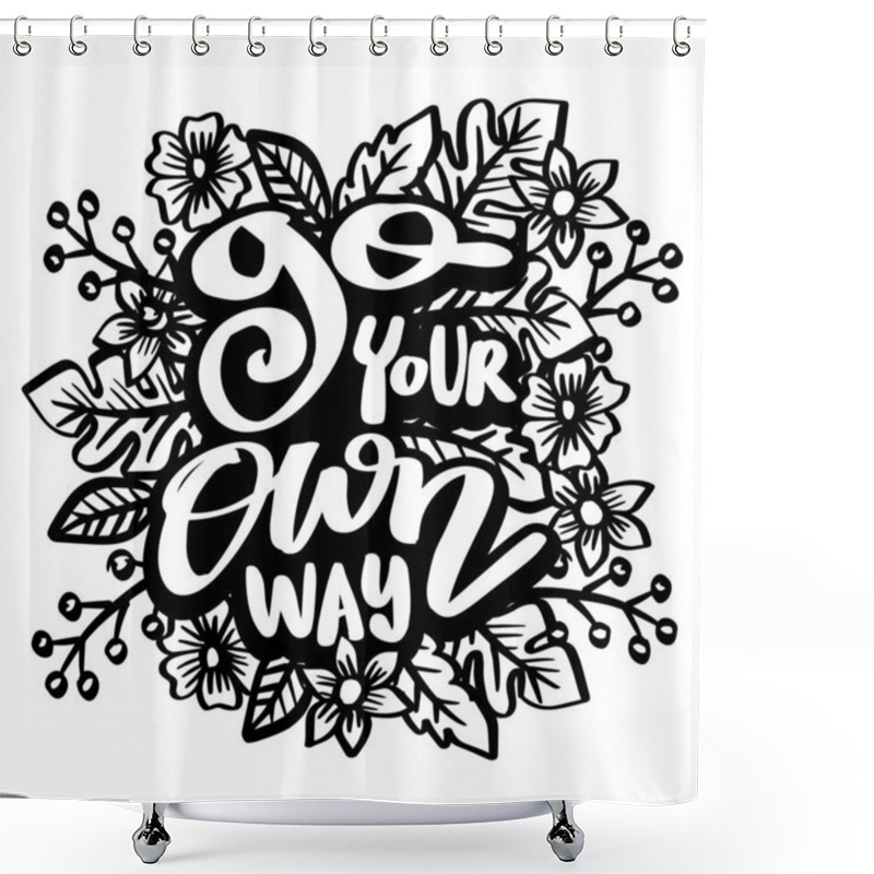 Personality  Go Your Own Way, Hand Lettering. Poster Quote. Shower Curtains