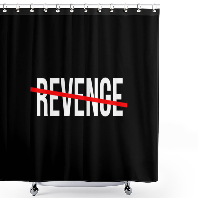 Personality  No More Vendetta. Crossed Out Word With A Red Line Meaning The Need To Not Do Revenge Shower Curtains