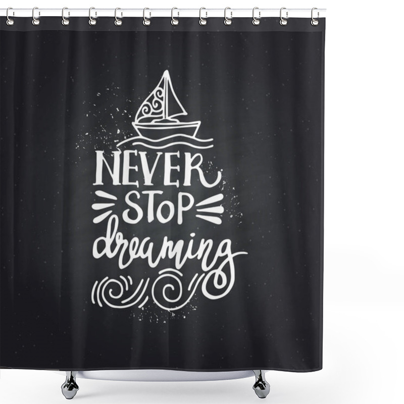 Personality  Hand Drawn Lettering Of A Phrase Never Stop Dreaming. Shower Curtains