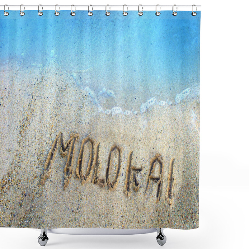 Personality  Finger Drawn Letters Withstand The Gentle Ebb And Flow Of The Aqua Waters Of The Pacific Ocean Surrounding The Hawaiian Islands.  Molokaii Holds Its Own In The Coarse, Salt And Pepper Sand Of Its Shoreline. Shower Curtains