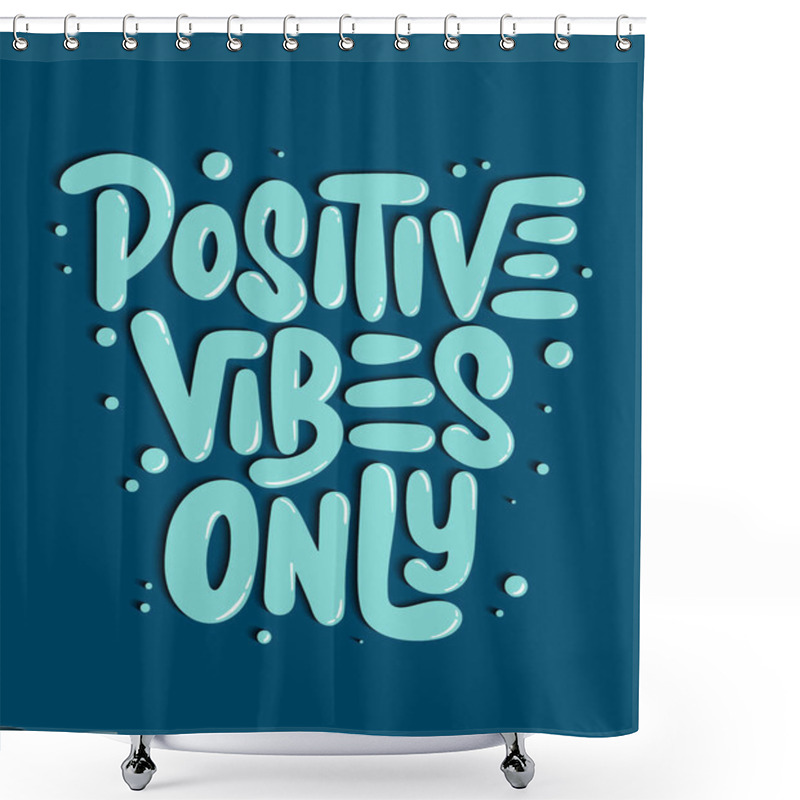 Personality  Vector Poster With Hand Drawn Unique Lettering Design Element For Wall Art, Decoration, T-shirt Prints. Positive Vibes Only. Motivational And Inspirational Quote, Handwritten Typography.  Shower Curtains