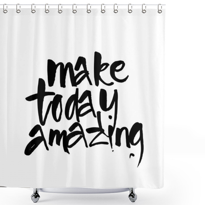 Personality  Make Today Amazing Shower Curtains