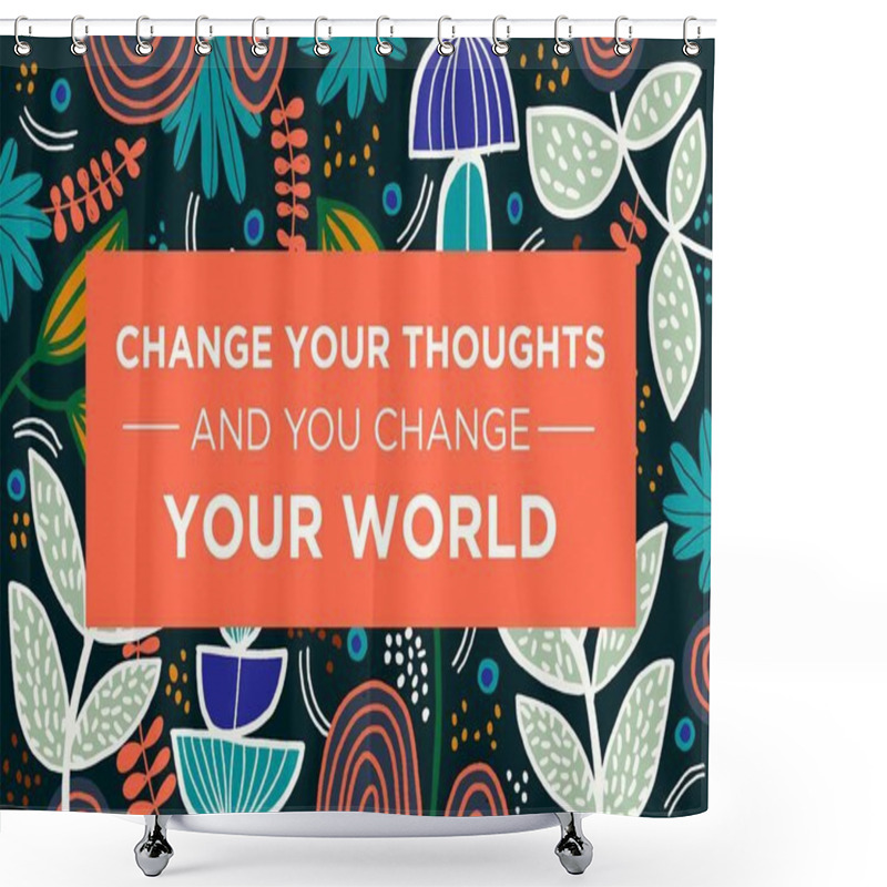 Personality  Inspirational Motivation Quote, Change Your Thoughts And Change Your World. Vector Illustration Shower Curtains