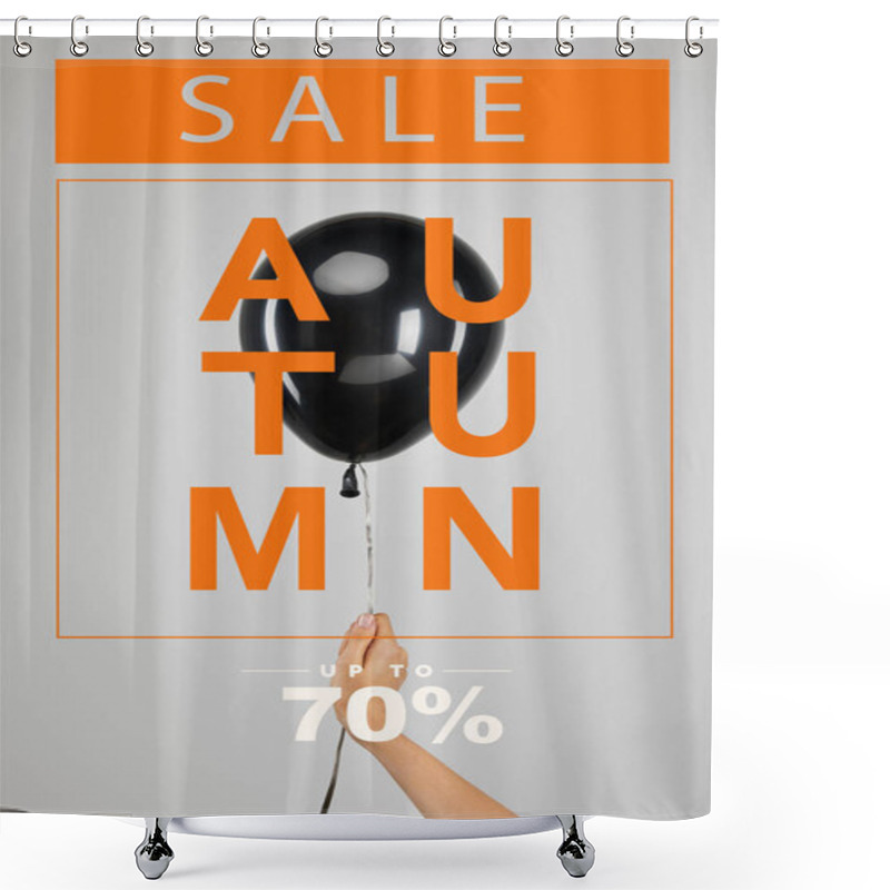 Personality  Cropped View Of Woman Holding  Black Balloon Isolated On Grey With Autumn Sale, Up To 70 Percent Illustration , Black Friday Concept Shower Curtains