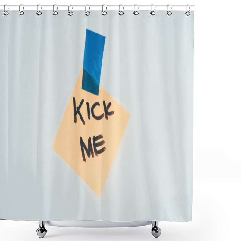 Personality  Close Up View Of Note With Kick Me Lettering And Sticky Tape Isolated On Grey, April Fools Day Concept Shower Curtains