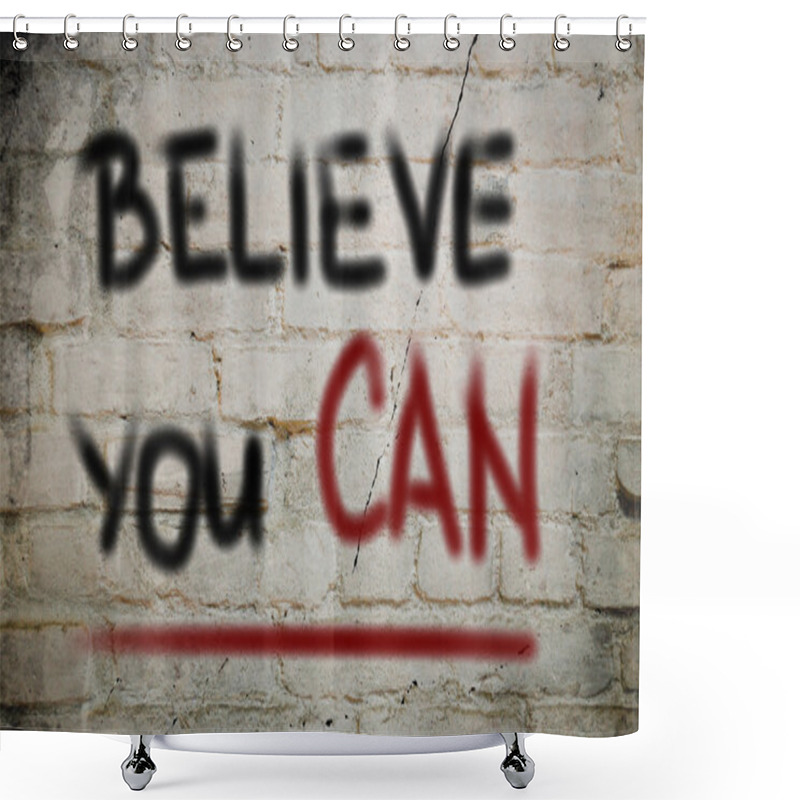 Personality  Believe You Can Concept Shower Curtains