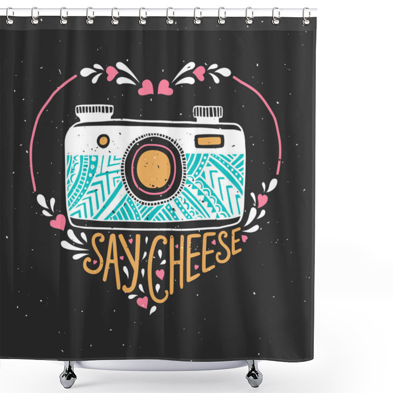 Personality  Retro Photo Camera. Hand Drawn Typography Poster. Say Cheese. Can Be Used As A Greeting Card, Bags Or T-shirt. Shower Curtains