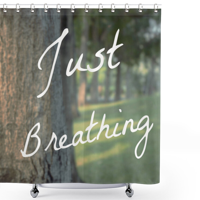 Personality  Inspirational Typographic Quote - Just Breathing Shower Curtains