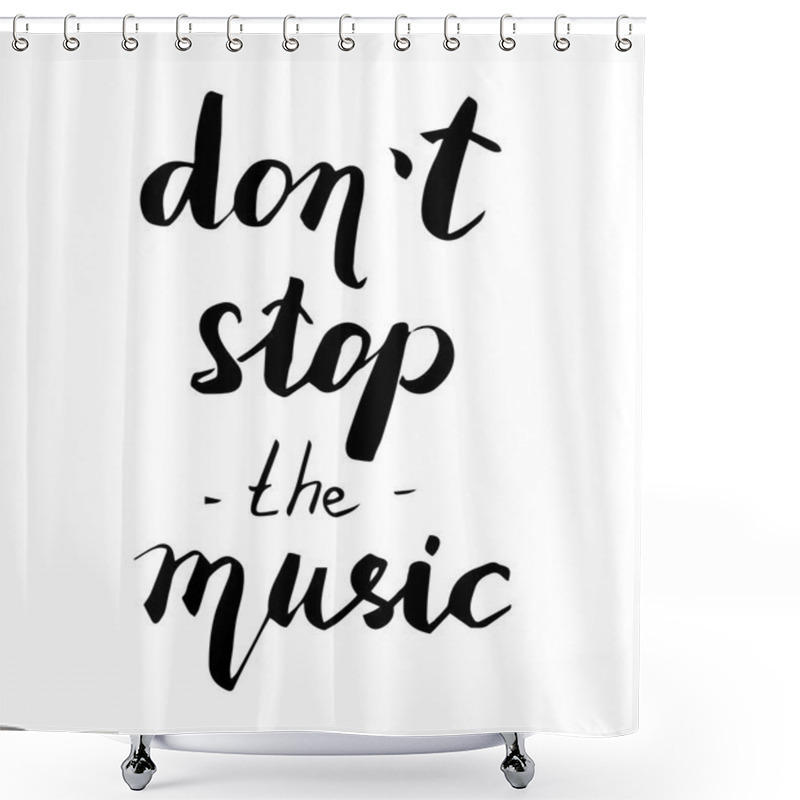 Personality  Don't Stop The Music. Hand Drawn Quote Shower Curtains