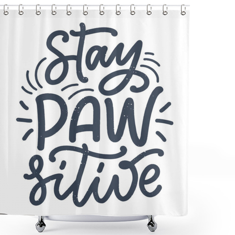 Personality  Vector Illustration With Funny Phrase. Hand Drawn Inspirational Quote About Dogs. Lettering For Poster, T-shirt, Card, Invitation, Sticker, Banner. Shower Curtains