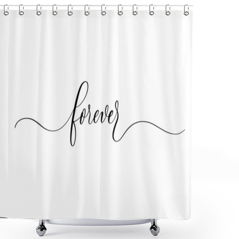 Personality  Forever - Handwritten Inscription Isolated On White Background. Valentine's Day Design. Shower Curtains