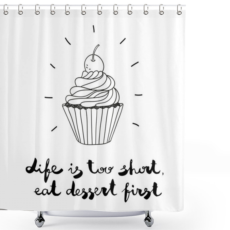 Personality  Hand Drawn Vector Illustration With Cupcake And Text Life Is Too Shower Curtains