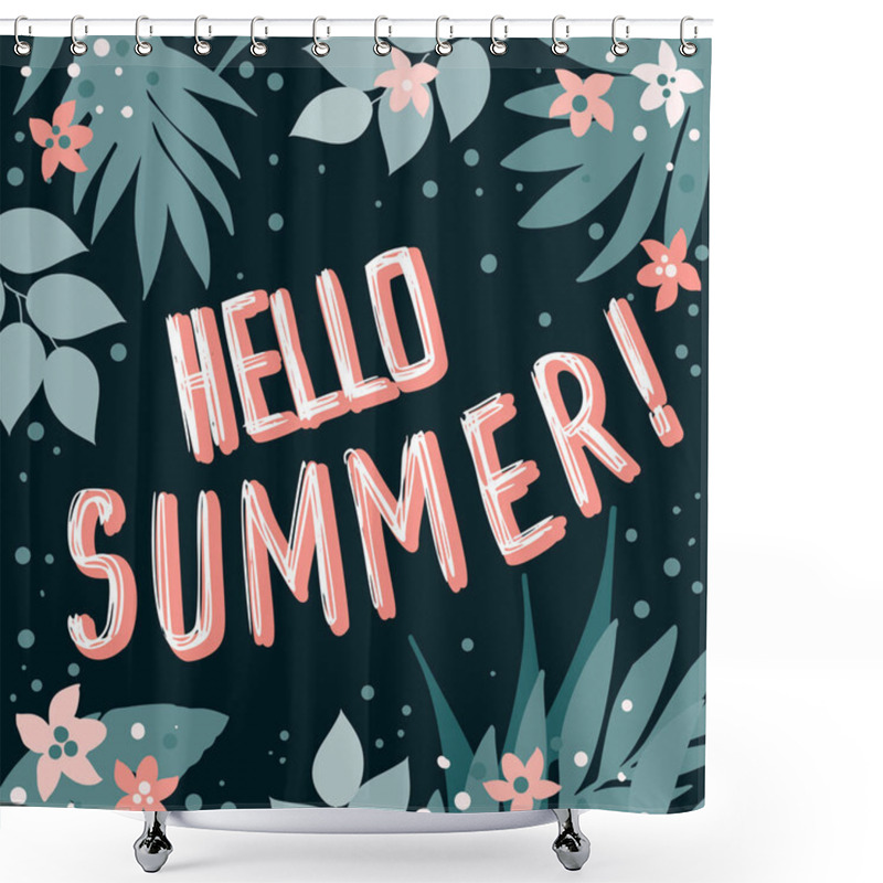 Personality  Hello Summer Greeting Card, Invitation, Invitations With Hand Drawn Palm Leaves, Flowers And Lettering. Tropical Jungle Design. Vector Illustration Background. Shower Curtains