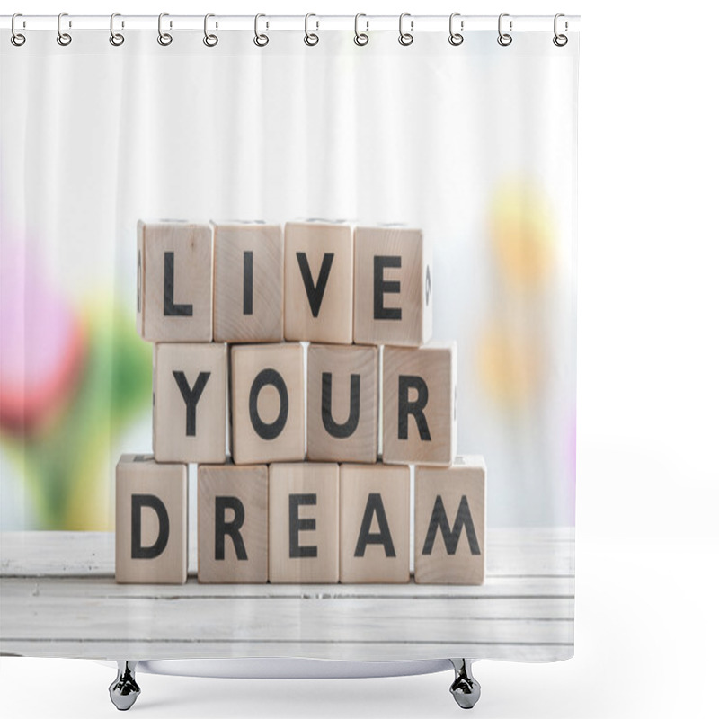 Personality  Living Your Dream Words On A Table Shower Curtains