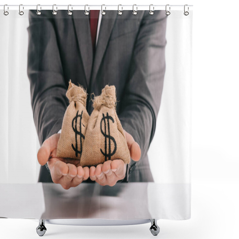 Personality  Cropped View Of Businessman Holding Moneybags With Dollar Signs Isolated On White, Mortgage Concept Shower Curtains