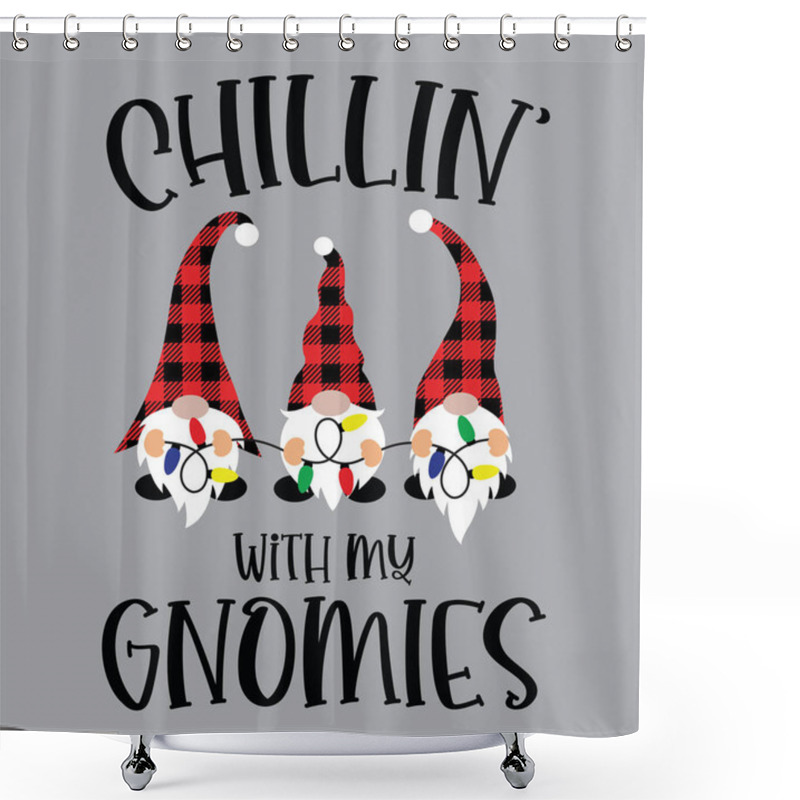 Personality  Chillin With My Gnomies 3 Vector, Santa Vector, Merry Christmas Vector, Holiday Vector Files Shower Curtains