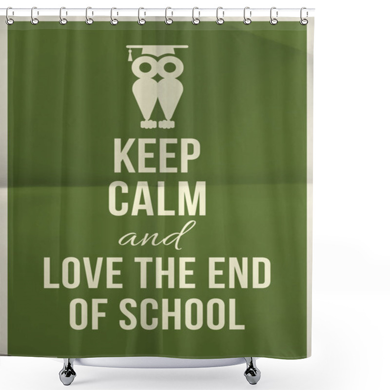 Personality  Keep Calm And Love The End Of School Shower Curtains