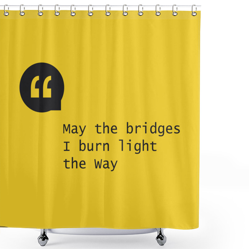 Personality  May The Bridges I Burn Light The Way - Inspirational Quote, Slogan, Saying On An Abstract Yellow Background Shower Curtains