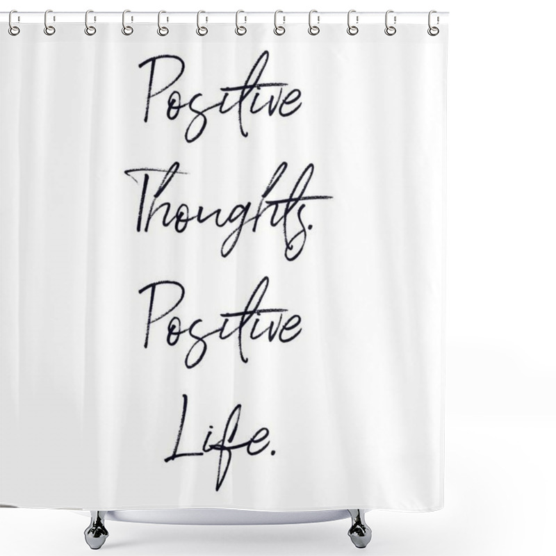 Personality  Inspirational Quote - Positive Thoughts. Positive Life. On White Shower Curtains