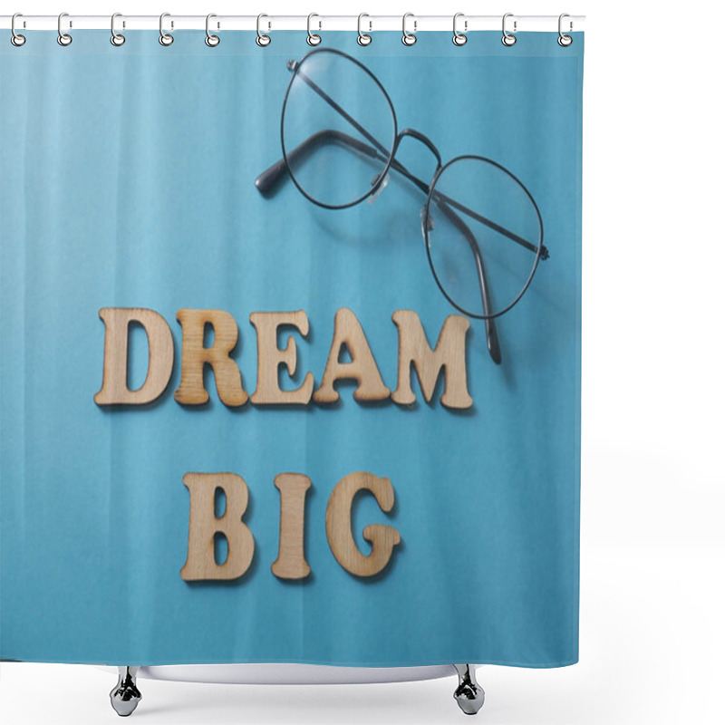 Personality  Dream Big, Motivational Business Inspirational Words Quotes Concept Words Lettering Typography Concept Shower Curtains