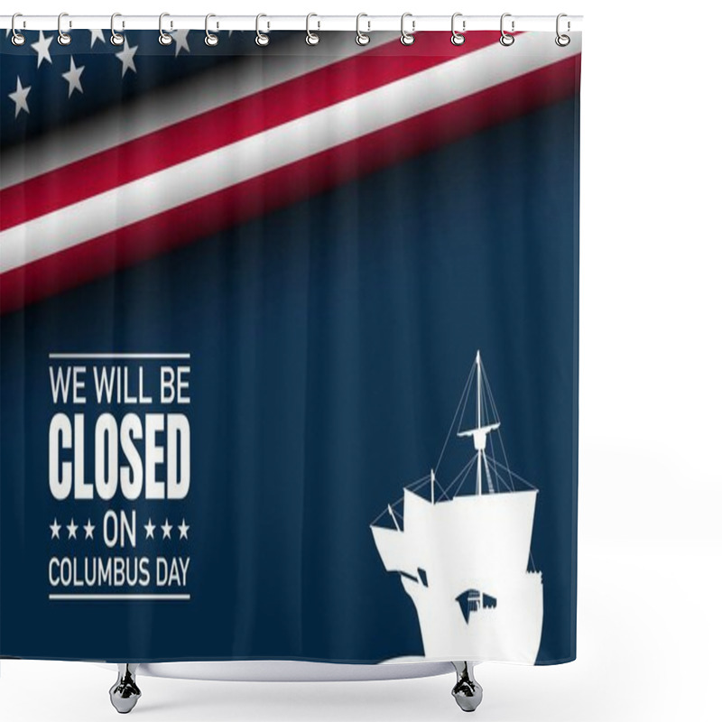 Personality  Columbus Day Background Design. We Will Be Closed On Columbus Day. Shower Curtains