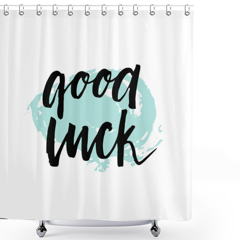 Personality  Good Luck. Modern Brush Lettering Background. Shower Curtains