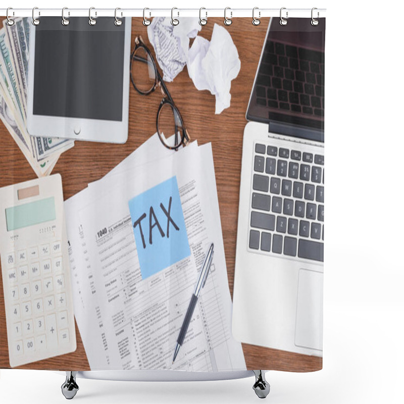 Personality  Top View Of Tax Forms, Digital Devices And Blue Card With 'tax' Word On Desk Shower Curtains