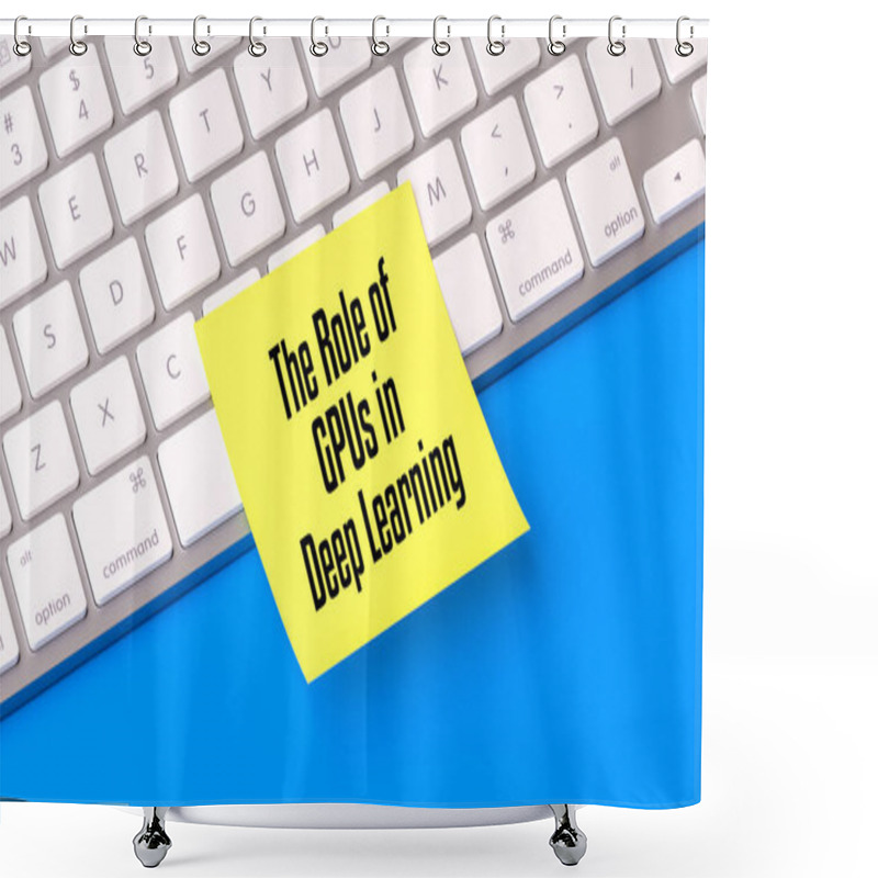 Personality  The Role Of GPUs In Deep Learning Text On Sticky Note, Computer Keyboard Background, 3D Render, Text Web Banner, Technology Concept, Artificial Intelligence, Digital Learning Shower Curtains