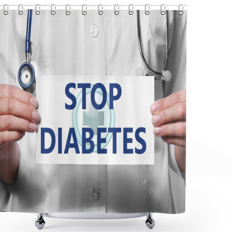 Personality  Health Care Concept. Doctor Holding Paper With Text STOP DIABETES, Closeup Shower Curtains