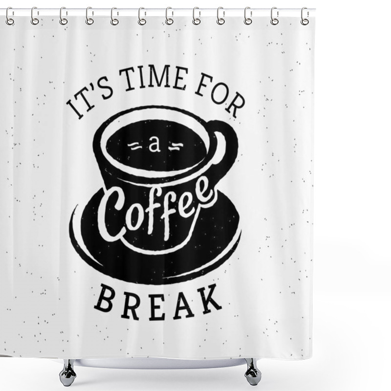 Personality  Its Time For A Coffee Break Hipster Stylized Poster Shower Curtains