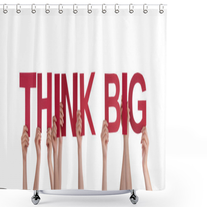 Personality  People Holding Think Big Shower Curtains