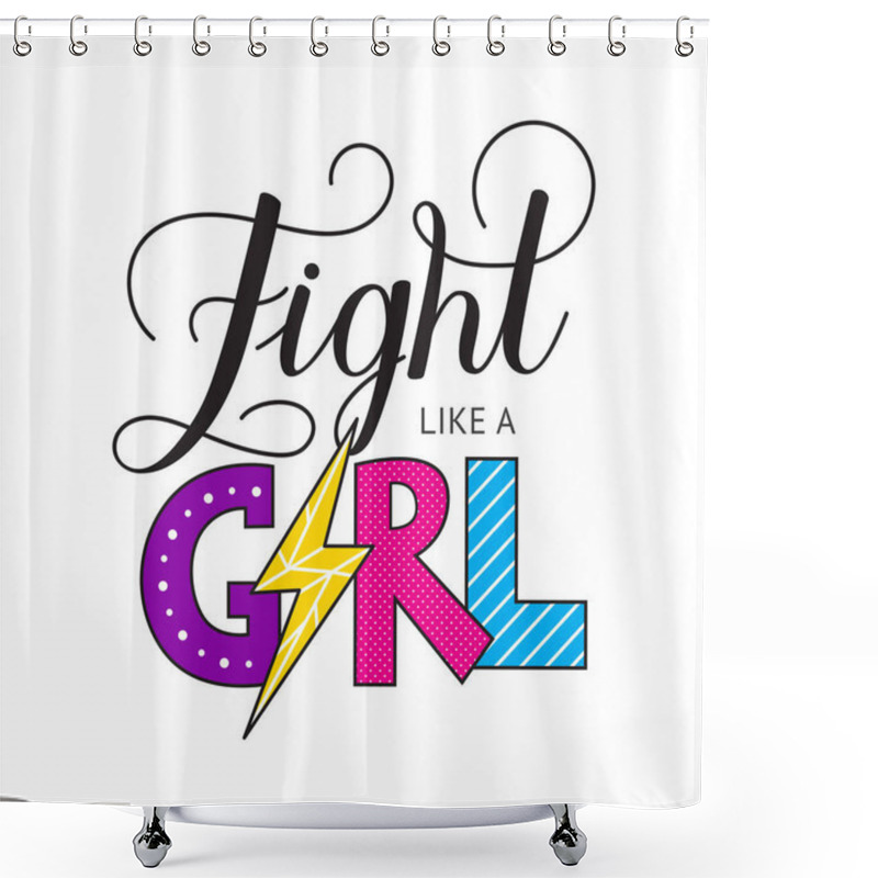 Personality  Hand Drawn Vector Lettring Fight Like A Girl Isolated On White Background Shower Curtains